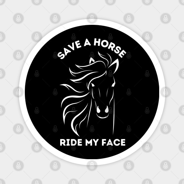 Save A Horse Ride My Face Magnet by bymetrend